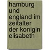 Hamburg Und England Im Zeitalter Der Konigin Elisabeth door Richard Ehrenberg