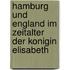 Hamburg Und England Im Zeitalter Der Konigin Elisabeth