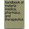 Handbook Of Materia Medica, Pharmacy, And Therapeutics door Samuel Otway Lewis Potter