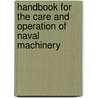 Handbook for the Care and Operation of Naval Machinery door Henry Charles Dinger