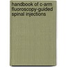 Handbook of C-Arm Fluoroscopy-Guided Spinal Injections door Linda Hong Wang