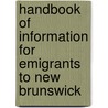 Handbook of Information for Emigrants to New Brunswick door Moses Henry Perley