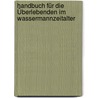Handbuch für die Überlebenden im Wassermannzeitalter by Gabriele Iris Haag