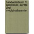 Handwrterbuch Fr Apotheker, Aerzte Und Medizinalbeamte