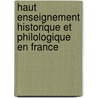 Haut Enseignement Historique Et Philologique En France by Gaston Bruno Paulin Paris