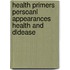 Health Primers Persoanl Appearances Health And Dldease