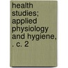 Health Studies; Applied Physiology and Hygiene, . C. 2 door Ernest Bryant Hoag