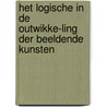 Het Logische in de Outwikke-Ling Der Beeldende Kunsten by A. Pit