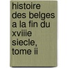 Histoire Des Belges A La Fin Du Xviiie Siecle, Tome Ii door Adolphe Borgnet