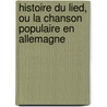 Histoire Du Lied, Ou La Chanson Populaire En Allemagne by E. Schure