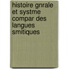 Histoire Gnrale Et Systme Compar Des Langues Smitiques door Joseph Ernest Renan