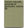 Histoire Naturelle, Generale Et Particulire, Volume 80 door Georges Louis Leclerc Buffon