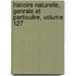 Histoire Naturelle, Genrale Et Particulire, Volume 127
