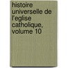 Histoire Universelle de L'Eglise Catholique, Volume 10 door Ren� Fran�Ois Rohrbacher