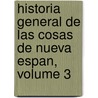 Historia General de Las Cosas de Nueva Espan, Volume 3 door Bernardino De Sahagn