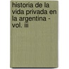 Historia De La Vida Privada En La Argentina - Vol. Iii door Ricardo Cicerchia