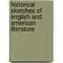 Historical Sketches of English and American Literature