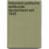 Historisch-Politische Weltkunde. Deutschland seit 1945 door Onbekend