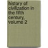 History Of Civilization In The Fifth Century, Volume 2