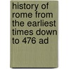 History Of Rome From The Earliest Times Down To 476 Ad by Robert F. Pennell