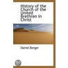 History Of The Church Of The United Brethren In Christ door Daniel Berger