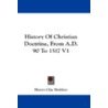 History of Christian Doctrine, from A.D. 90 to 1517 V1 door Henry Clay Sheldon