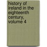 History of Ireland in the Eighteenth Century, Volume 4 door William Edward Lecky