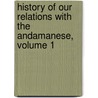 History of Our Relations with the Andamanese, Volume 1 door Maurice Vidal Portman