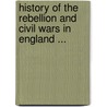 History of the Rebellion and Civil Wars in England ... door Edward Hyde