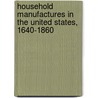 Household Manufactures in the United States, 1640-1860 door Rolla Milton Tryon