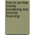 How To Combat Money Laundering And Terrorist Financing