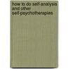 How To Do Self-Analysis And Other Self-Psychotherapies by Md Gottschallk Louis A.