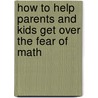 How to Help Parents and Kids Get Over the Fear of Math door Saundra Carter