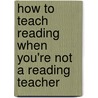 How to Teach Reading When You're Not a Reading Teacher by Sharon H. Faber