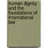Human Dignity And The Foundations Of International Law