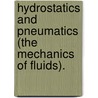 Hydrostatics and Pneumatics (the Mechanics of Fluids). door Robert Hamilton Pinkerton