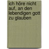Ich höre nicht auf, an den lebendigen Gott zu glauben by Edward Schillebeeckx