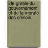 Ide Gnrale Du Gouvernement Et de La Morale Des Chinois by tienne De Silhouette