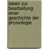 Ideen zur Bearbeitung einer Geschichte der Physiologie door Emil Osann