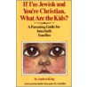 If I'm Jewish and You're Christian, What Are the Kids? door Andrea King