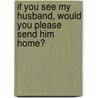 If You See My Husband, Would You Please Send Him Home? door M. Butler Karen