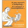 If You Weren't A Hedgehog, If I Weren't A Haemophiliac by Andrew Weldon