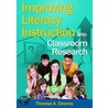 Improving Literacy Instruction with Classroom Research by Theresa A. Deeney