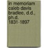 In Memoriam Caleb Davis Bradlee, D.D., Ph.D. 1831-1897