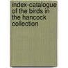 Index-Catalogue Of The Birds In The Hancock Collection door Richard Howse