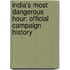 India's Most Dangerous Hour: Official Campaign History