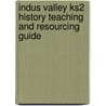 Indus Valley Ks2 History Teaching And Resourcing Guide door Ilona Aronovsky