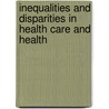 Inequalities And Disparities In Health Care And Health by Jennie Jacobs Kronenfeld