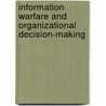 Information Warfare and Organizational Decision-Making door Alexander Kott
