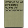 Informes de Los Consejeros Legales del Poder Ejecutivo by Argentina